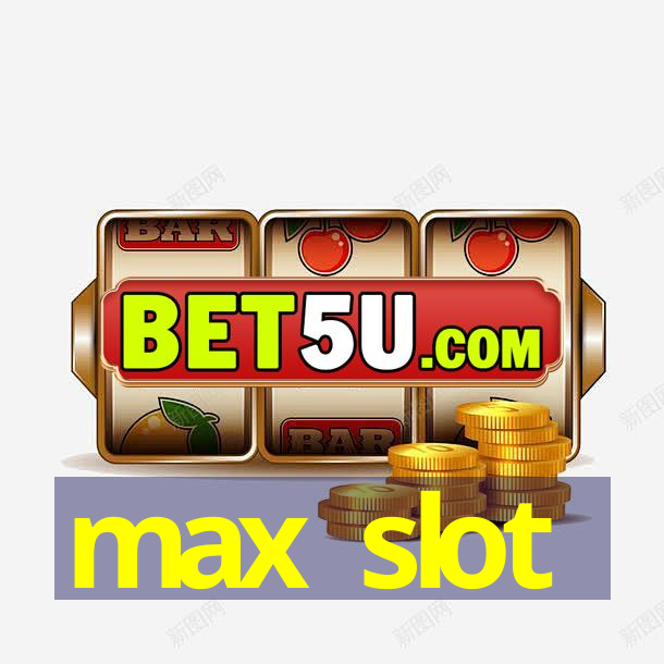 max slot